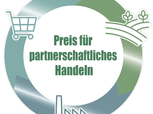 Preis für partnerschaftliches Handeln – Fairness in der Wertschöpfungskette vom Landwirt bis zur Ladentheke